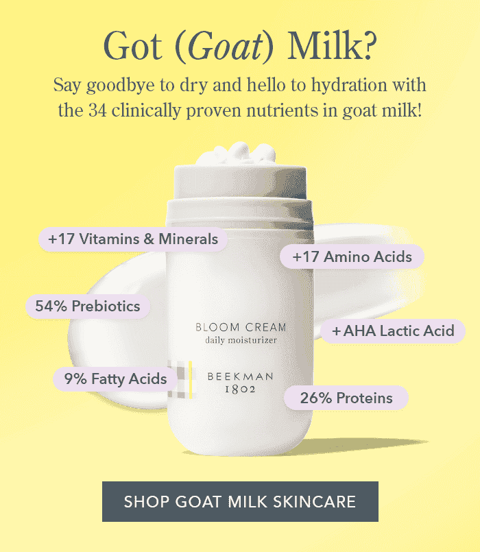 Got (Goat) Milk? Goodbye to dry and hello to hydration with the 34 clinically proven nutrients in goat milk! Shop Now