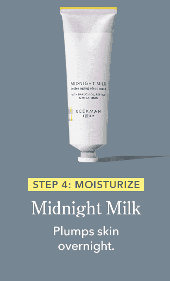 Step 4 for the PM: Moisturize with Midnight Milk 