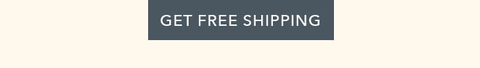 GET FREE SHIPPING