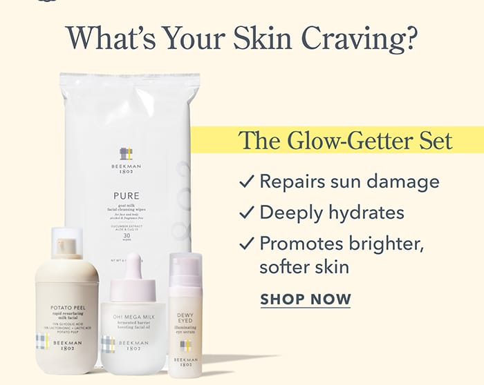 What's Your Skin Craving? The Glow-Getter Set: Promotes brighter, softer skin | Shop Now 