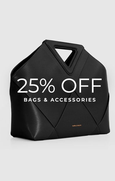 25% OFF BAGS & ACCESSORIES