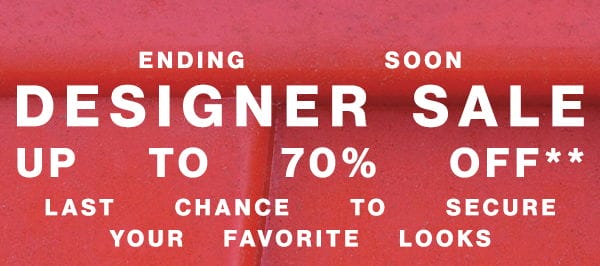 FEnding Soon - Designer Sale - Up To 70% Off** - Last Chance To Secure Your Favorite Looks