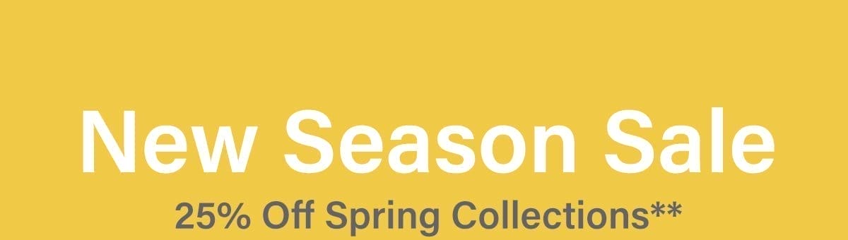 New Season Sale 25% Off Spring Colections**