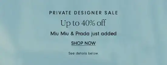 Private Designer Sale Up to 40% Off - Shop Now