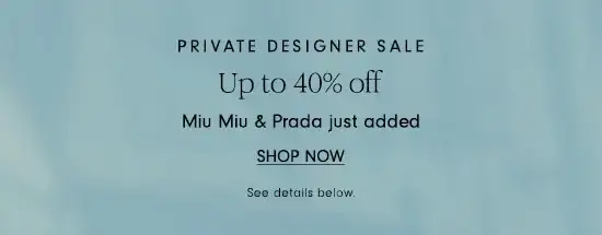 Private Designer Sale Up to 40% Off - Shop Now