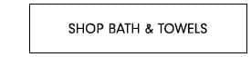 Shop Bath & Towels