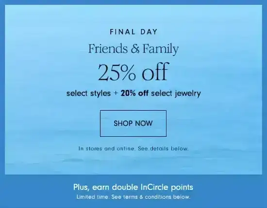 Friends & Family! Get 25% off