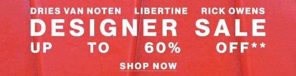Dries Van Noten, Libertine, & Rick Owens - Designer Sale - Up To 60% Off**