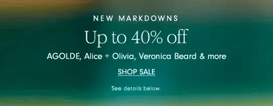 NEW MARKDOWNS Up to 40% off - Shop sale