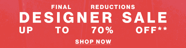 Final Reductions - Designer Sale Up to 0% Off** - Shop Now7