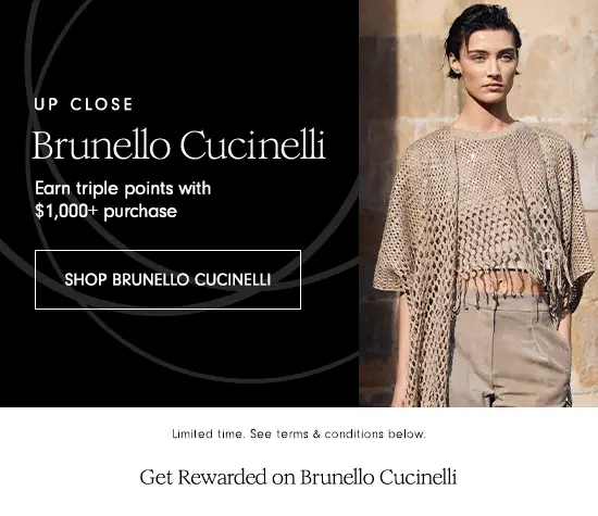 Earn triple points on \\$1,000+ Brunello Cucinelli purchase