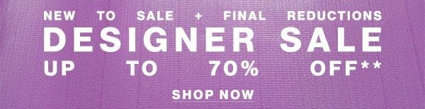 New To Sale + Final Reductions - Designer Sale - Up To 70% Off**