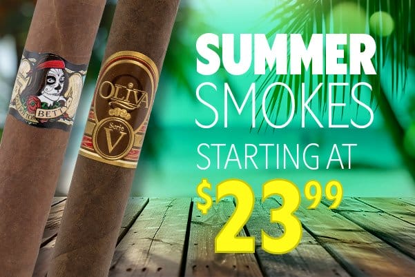 Summer Smokes Starting at \\$23.99!
