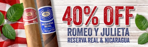 Romeo Y Julieta Reserva Real & Nicaragua Boxes Starting at \\$120.99!