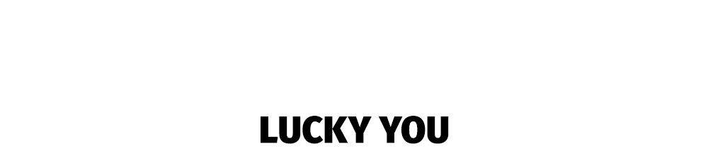 LUCKY YOU