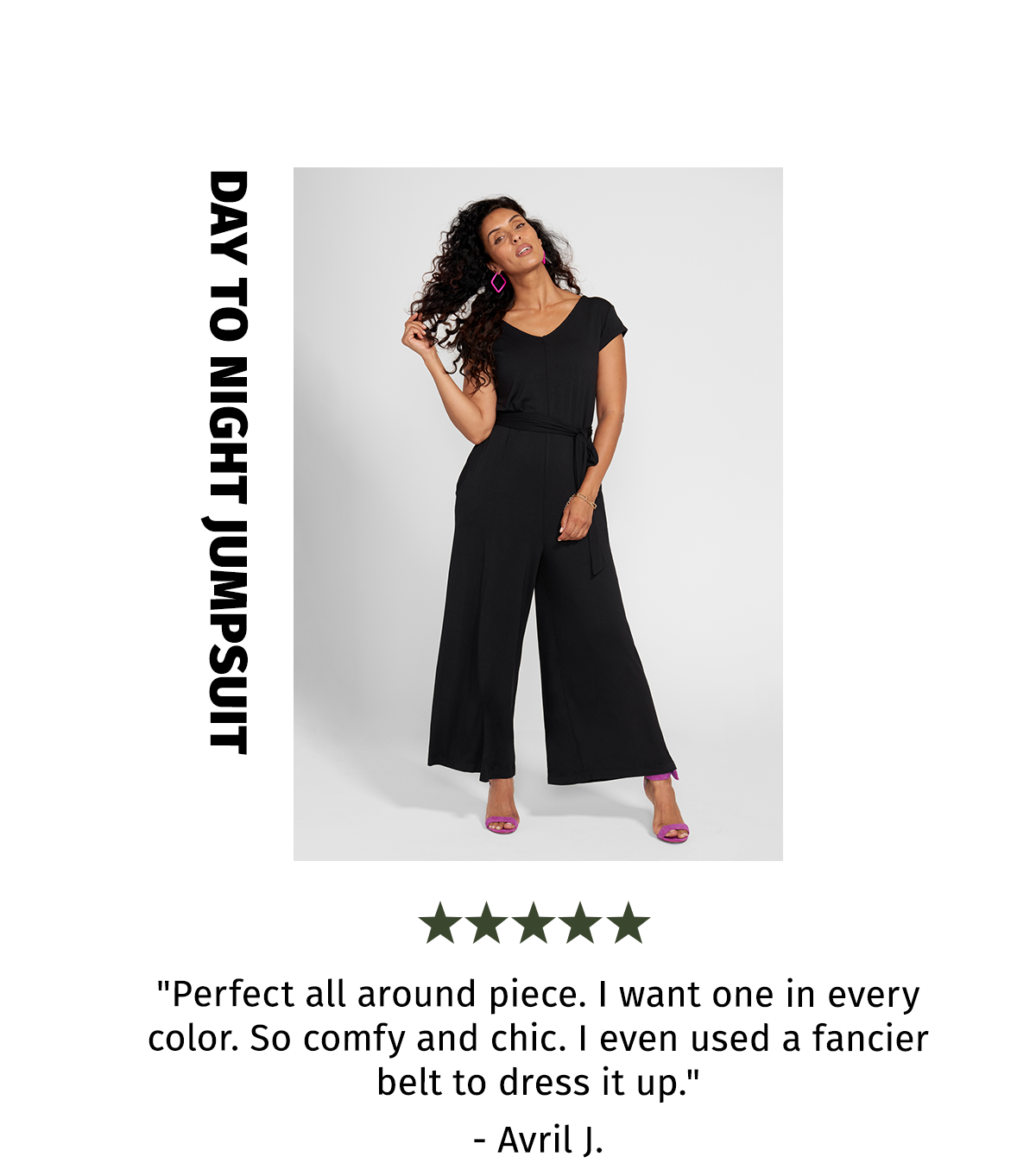 DAY TO NIGHT JUMPSUIT ★★★★★ "Perfect all around piece. I want one in every color. So comfy and chic. I even used a fancier belt to dress it up." - Avril J.