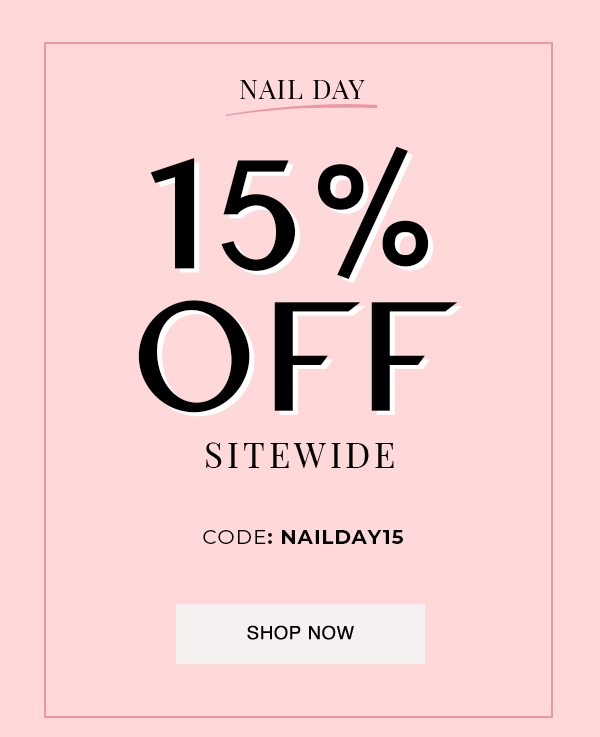 Nail Day - 15% Off Sitewide