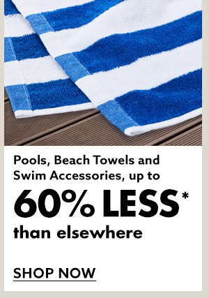 Pools, Beach Towels and Swim Accessories