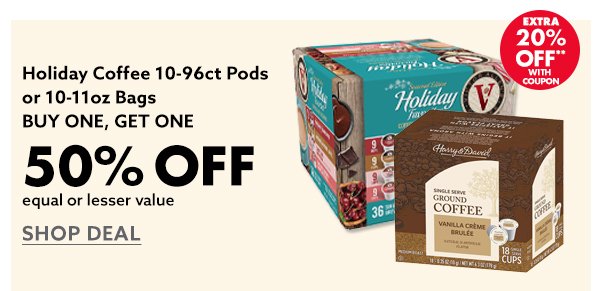 Holiday Coffee 10-96ct pods or 10-11oz bags BOGO 50% off