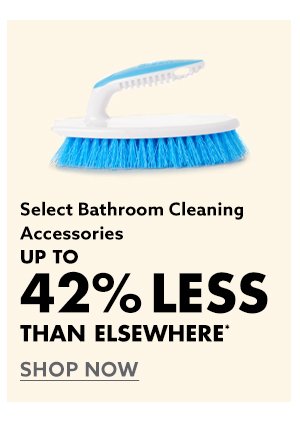 Select Bathroom Cleaning Accessories Up to 42% less than elsewhere