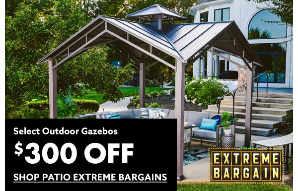 Select Outdoor Gazebos \\$300 Off