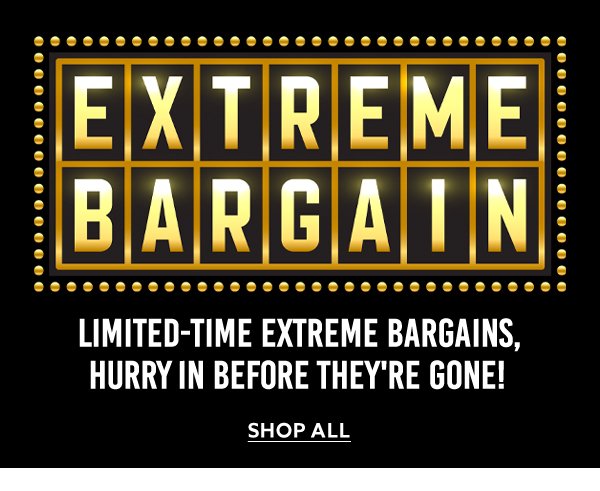 Shop All Extreme Bargains