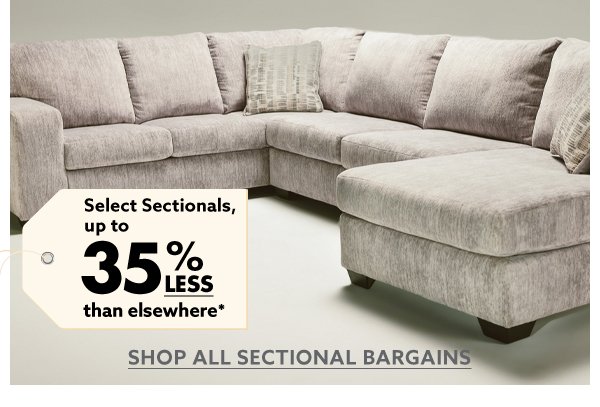 Select Sectionals, up to 35% less than elsehwere