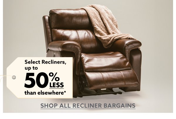 Select Recliners up to 50% less than elsewhere