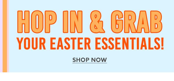 Big Buyouts & Grab Your Easter Essentials 