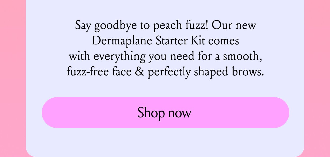 Say goodbye to peach fuzz - Dermaplane starter kit new product