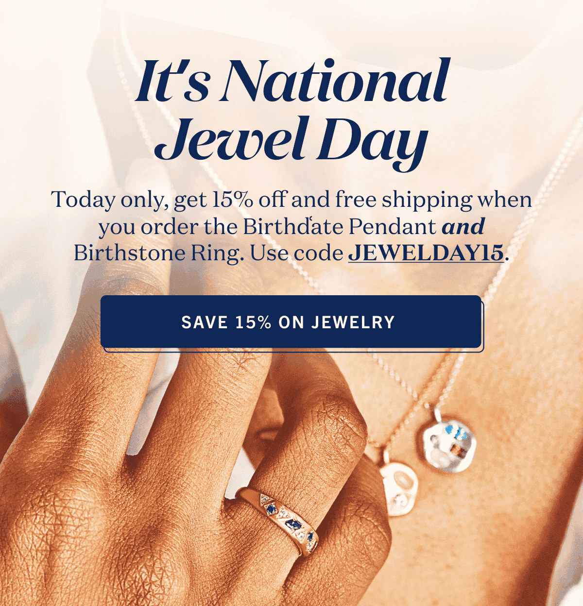 Today only, get 15% off and free shipping when you order the Birthd͑ate Pendant and Birthstone Ring. Use code JEWELDAY15.
