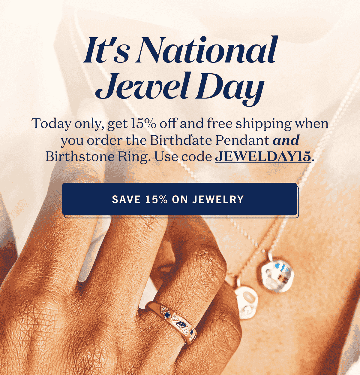 Today only, get 15% off and free shipping when you order the Birthd͑ate Pendant and Birthstone Ring. Use code JEWELDAY15.