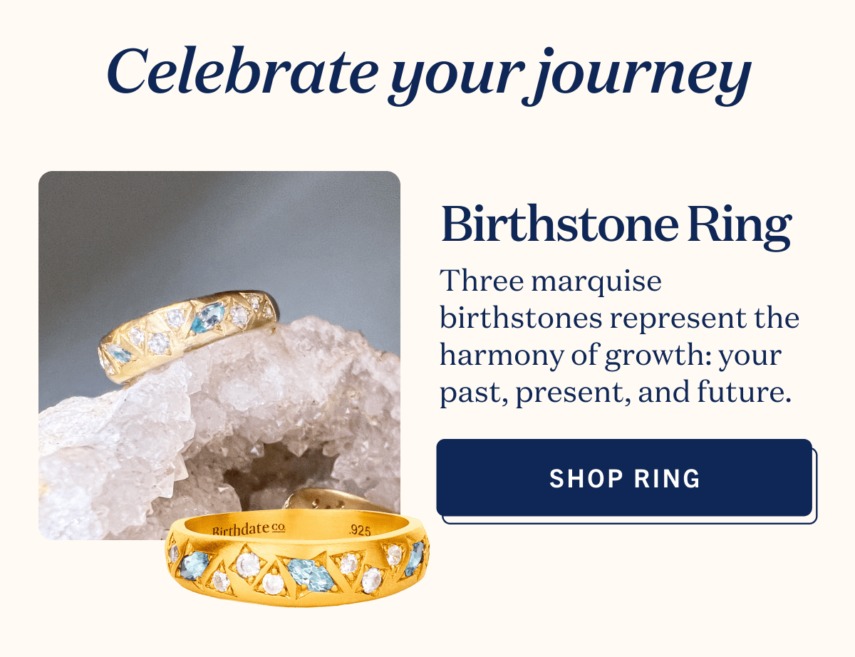 Celebrate your journey. Shop Birthstone Ring