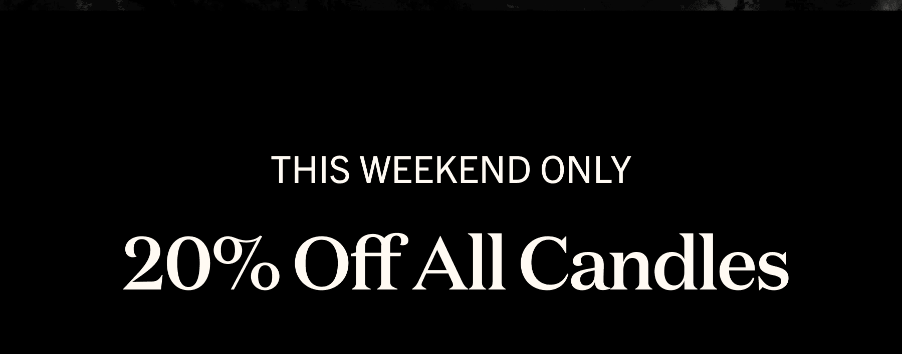 THIS WEEKEND ONLY 20% Off All Candles