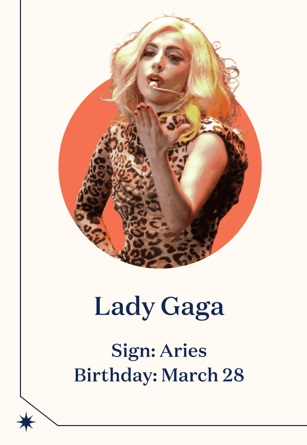 Lady Gaga Sign: Aries Birthday: March 28