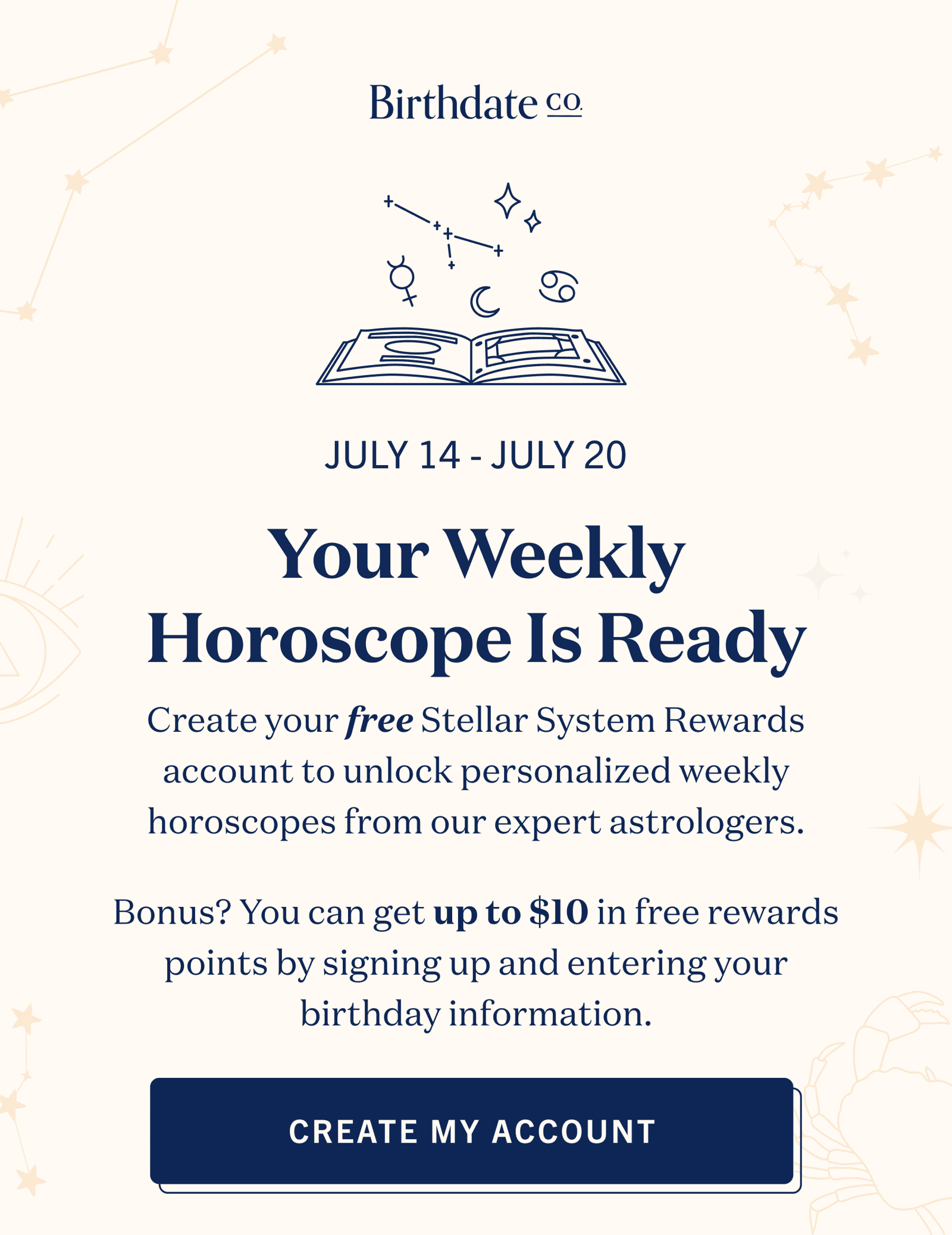 Create a free account to unlock personalized weekly horoscopes from our expert astrologers. Plus, get up to \\$10 in free rewards points by entering your bday info.