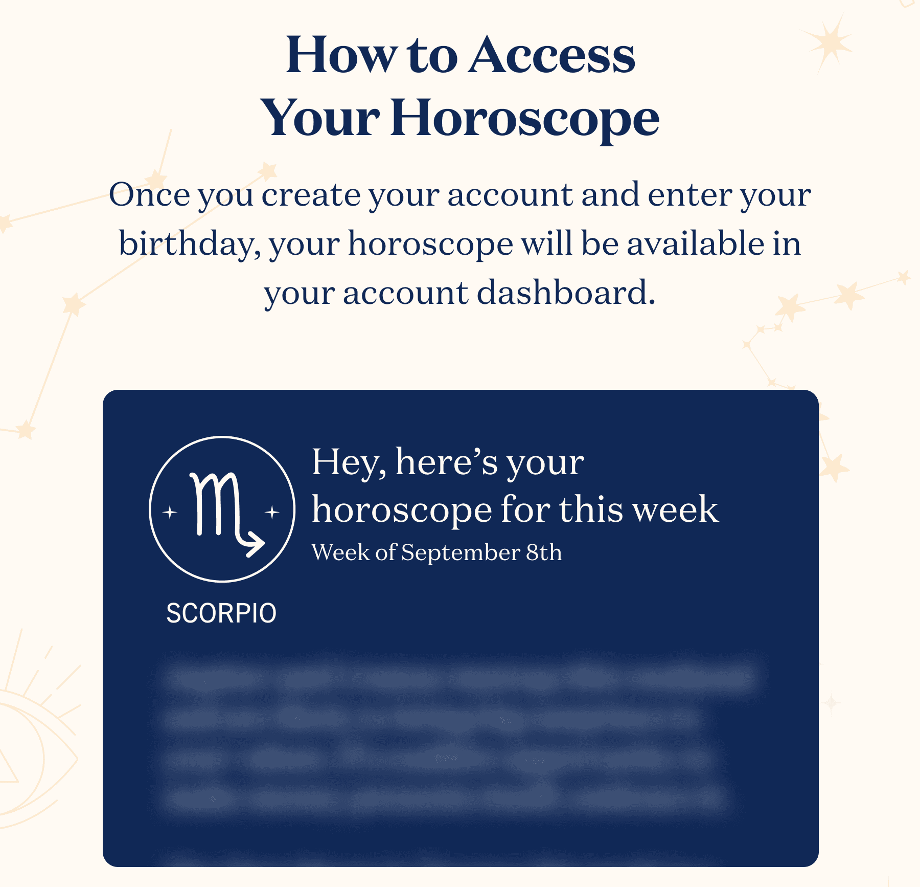 Once you create your account and enter your birthday, your horoscope will be available in your account dashboard