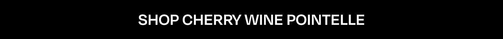 SHOP CHERRY WINE POINTELLE