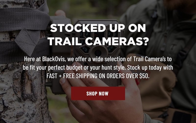 STOCKED UP ON TRAIL CAMERAS?