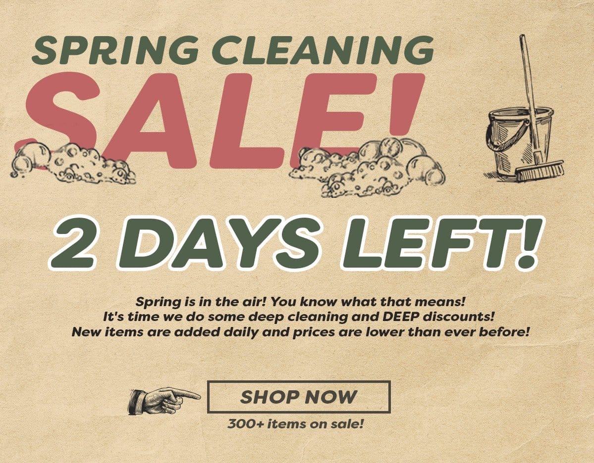 Spring Cleaning Sale ends tomorrow!