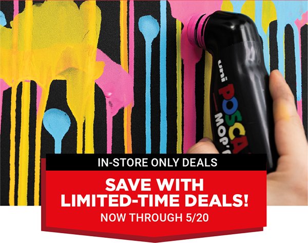 Save with Limited-Time Deals now through 5/20! In -store only