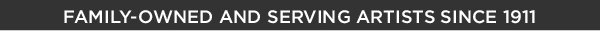 Family Owned and Serving Artists since 1911