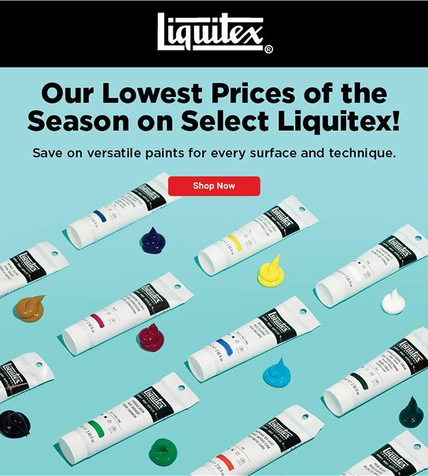 Our Lowest Prices of the Season on Select Liquitex!