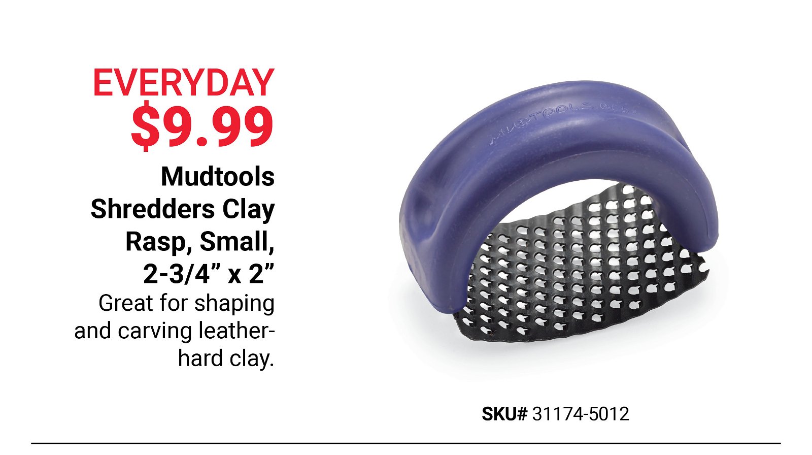 Everyday \\$9.99: Mudtools Shredders Clay Rasp, Small, 2-3/4" x 2"