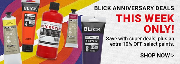 Blick Anniversary Deals - Shop Now >