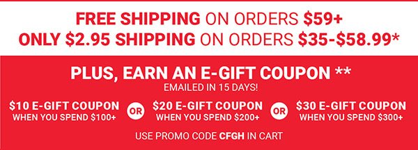 Plus, Earn an E-Gift Coupon**