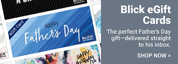 Blick eGift Cards - Shop Now >