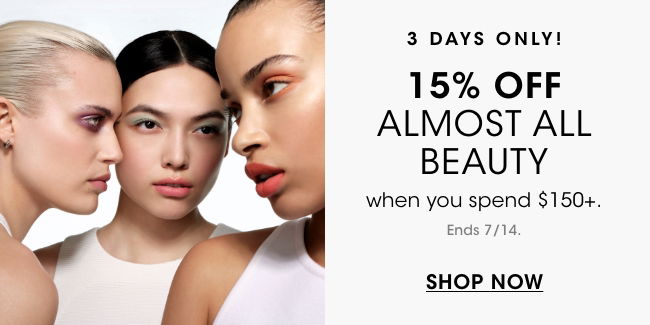 15% off almost all beauty when you spend \\$150+