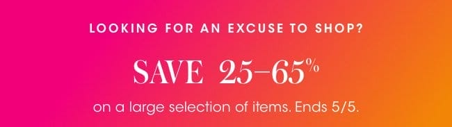 Save 25-65% on a large selection
