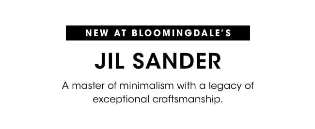 new at bloomingdale's: JIL SANDER